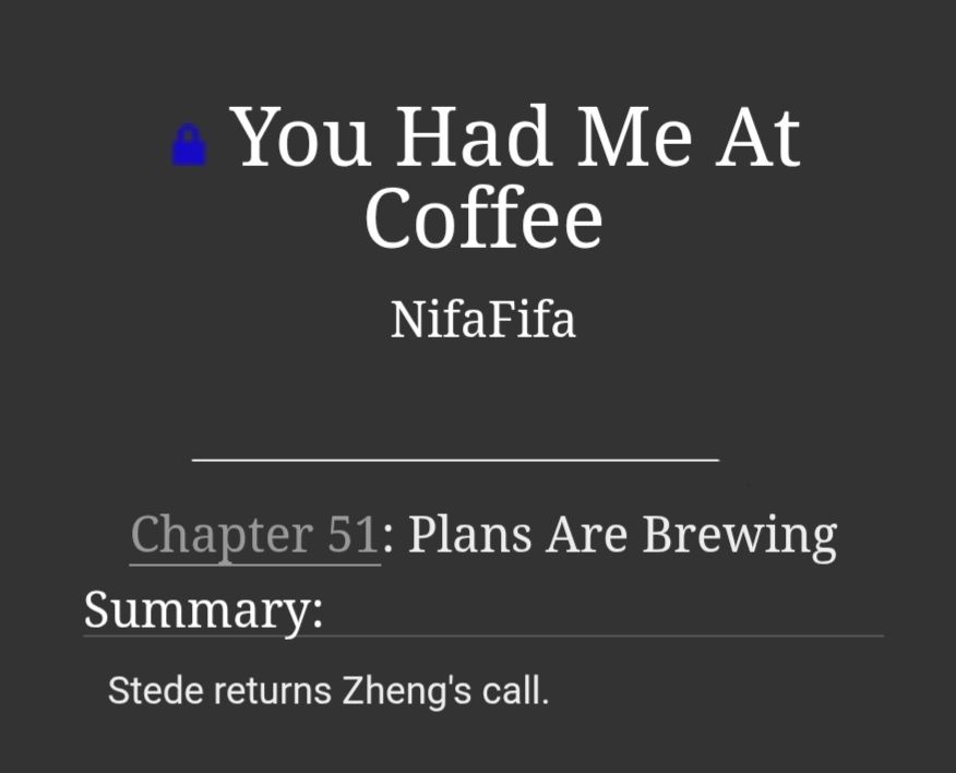 AO3 chapter title card. 
'You Had Me At Coffee' by NifaFifa
Chapter 51: Plans Are Brewing
Summary: Stede returns Zheng's call.