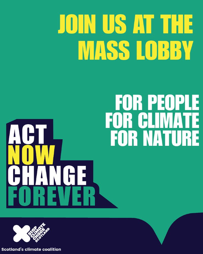 Join us at the Mass Lobby. Act now, change forever. For people, for climate, for nature. Scotland's climate coalition.