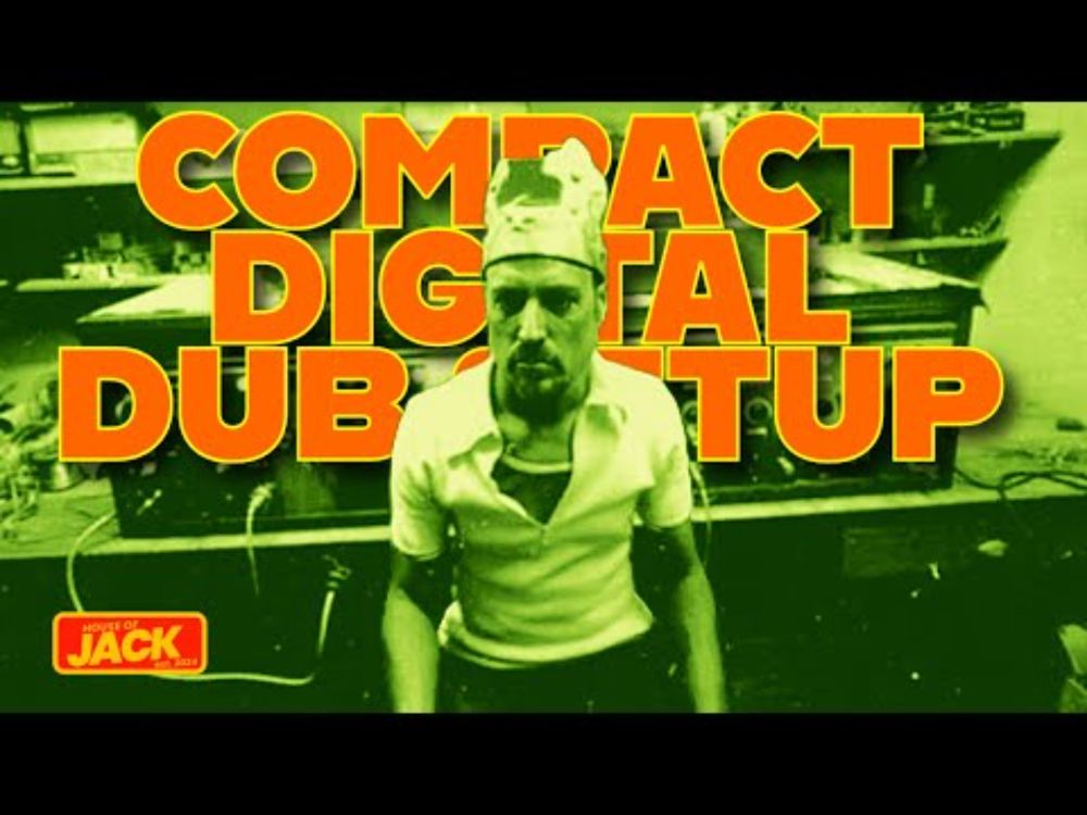 COMPACT DIGITAL DUB setup!  |  House of Jack