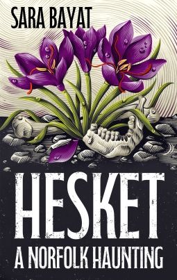 Cubierta de Hesket: A Norfolk Haunting, donde se ven trozos de una calavera y un par de huesos, de los que brotan unas flores.