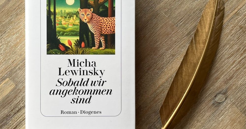 Rezension: Sobald wir angekommen sind von Micha Lewinsky