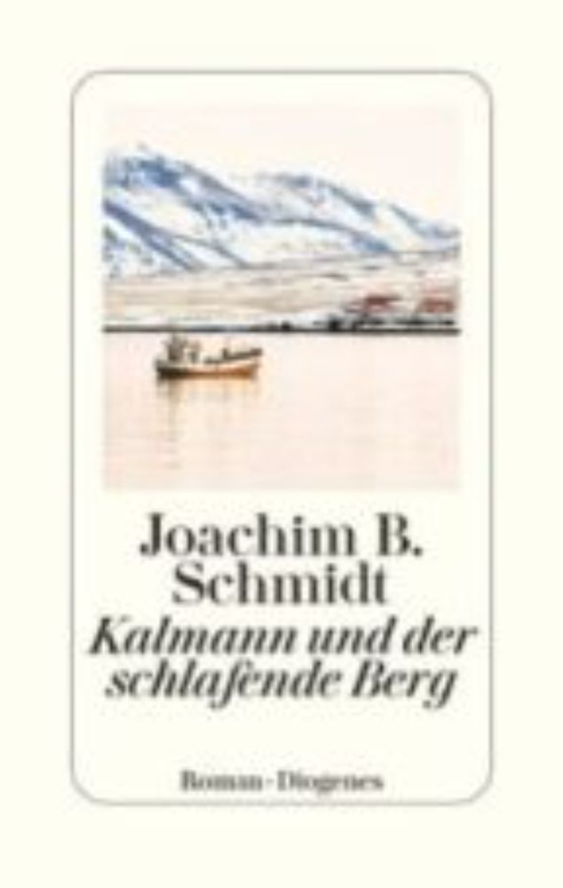 Für den Glauser-Preis 2024 nominiert: Joachim B. Schmidt: Kalmann und der schlafende Berg