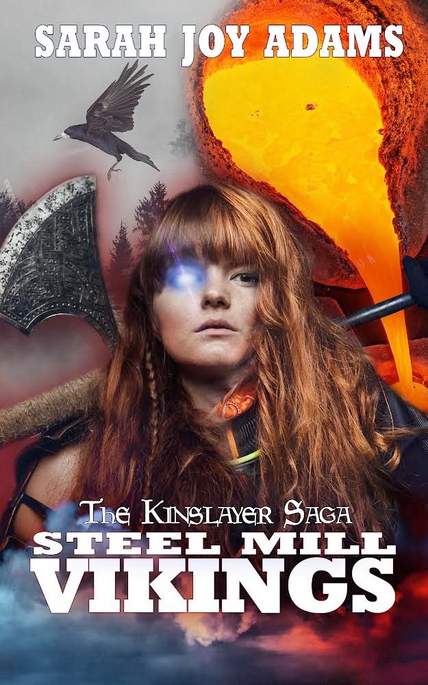 Cover art for Steel Mill Vikings. A brown haired woman holds an axe against a background of molten steel and a wintery sky.