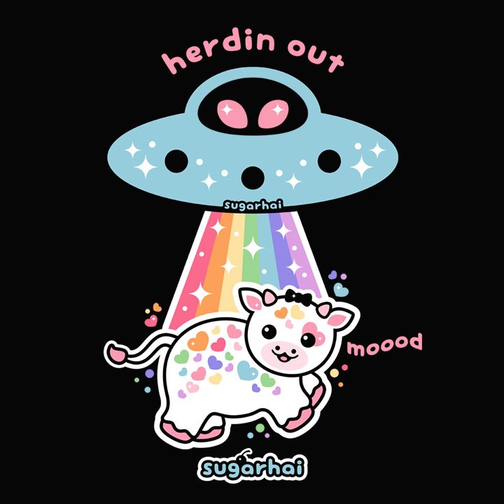 A cute cow with rainbow heart spots being abducted by a friendly, sparkly UFO. Includes the quote "Herdin' out. Moood." Original art and quote by me, the human artist, sugarhai.