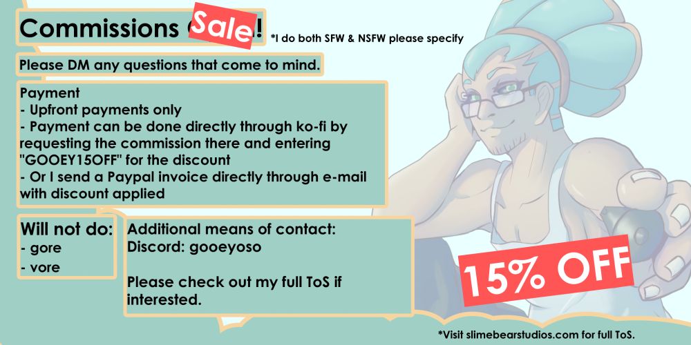 Commission Sale for illustrations 15% off

Payments are either done through PayPal invoice or directly through Ko-fi by applying "GOOEY15OFF" code on checkout for commissions.

Additionally, communications can be done through Discord or the contact page on my website