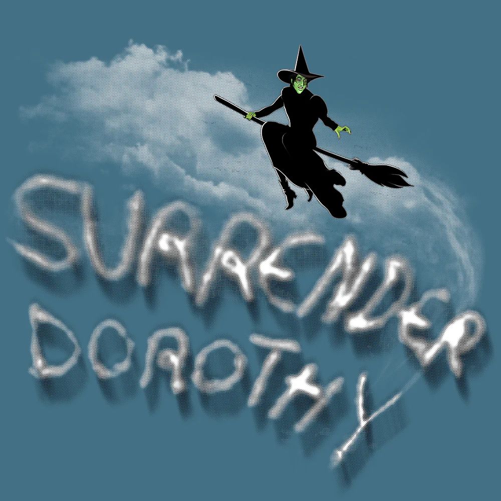 Pic of the Wicked Witch of the West spelling out “Surrender Dorothy”