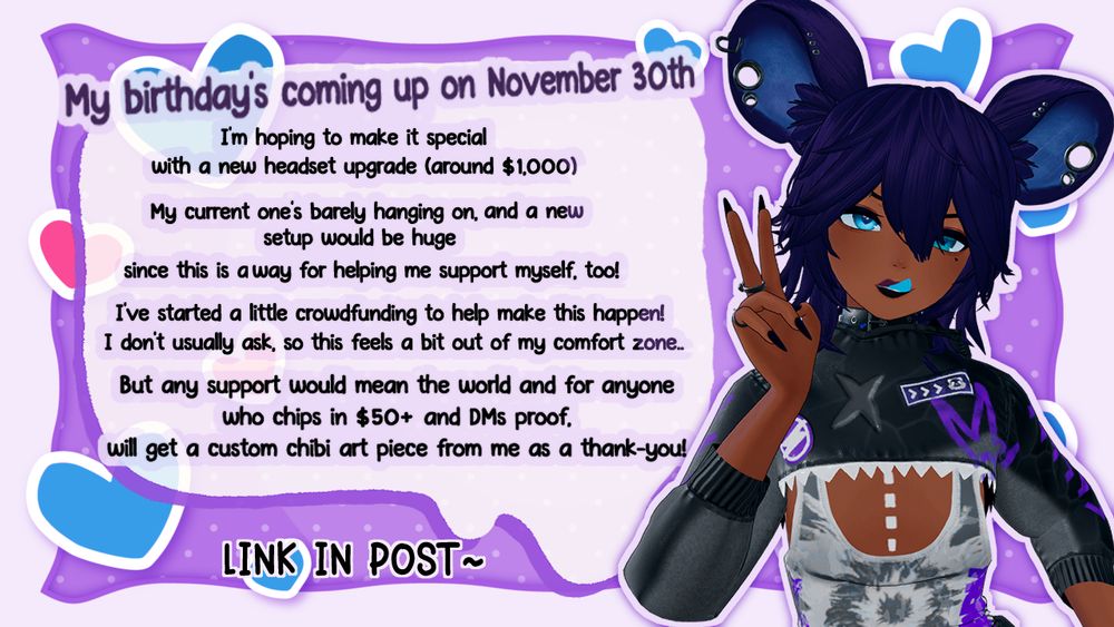 A graphic announces, My birthday’s coming up on November 30th! A new headset is needed for content creation and support. Crowdfunding is open, and $50+ donors who DM proof receive a custom chibi art piece. “LINK IN POST~” 