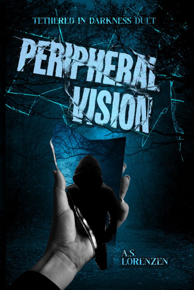Tethered in Darkness Duet: Peripheral Vision by A.S. Lorenzen