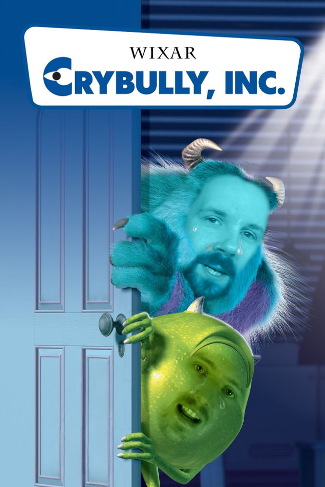 Filmplakat von Monters, Inc. das verändert wurde zu "Crybully, Inc." Anstelle von "Pixar" steht "Wixar" und die beiden Hauptfiguren haben die Gesichter von Imp und KuchenTV und haben Tränen im Gesicht.