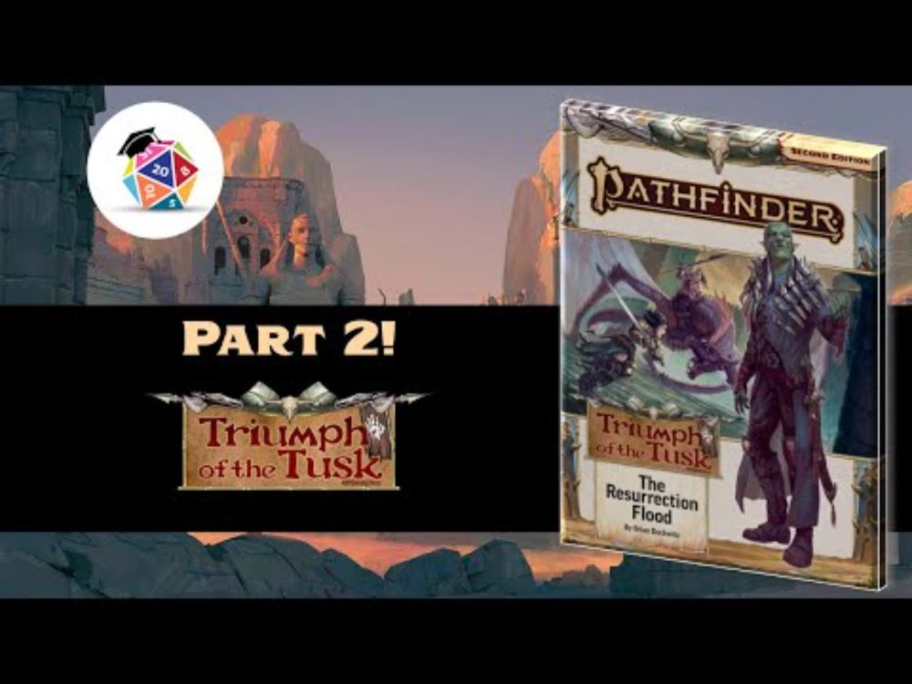 Part 2: Should You GM Triumph of the Tusk? GM Overview for Pathfinder 2nd Edition (SPOILERS)