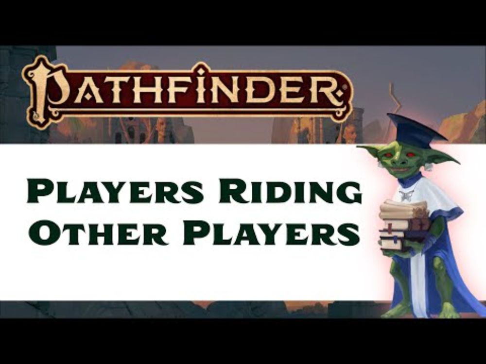 How It's Played: Players Riding Other Players (Pathfinder 2nd Edition Remastered)