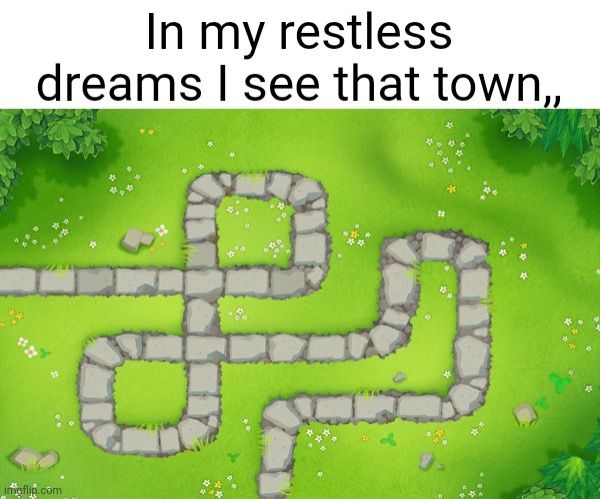 Monkey Meadows from Blooms Tower Defense 6 with the caption "In my restless dreams, I see that town" from Silent Hill 2