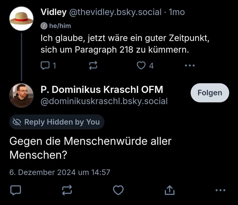 Post von mir:
Ich glaube, jetzt wäre ein guter Zeitpunkt, sich um Paragraph 218 zu kümmern.


Antwort von P. Dominikus Kraschl OF:
Gegen die Menschenwürde aller Menschen?

Der Druko wurde von mir ausgeblendet.
