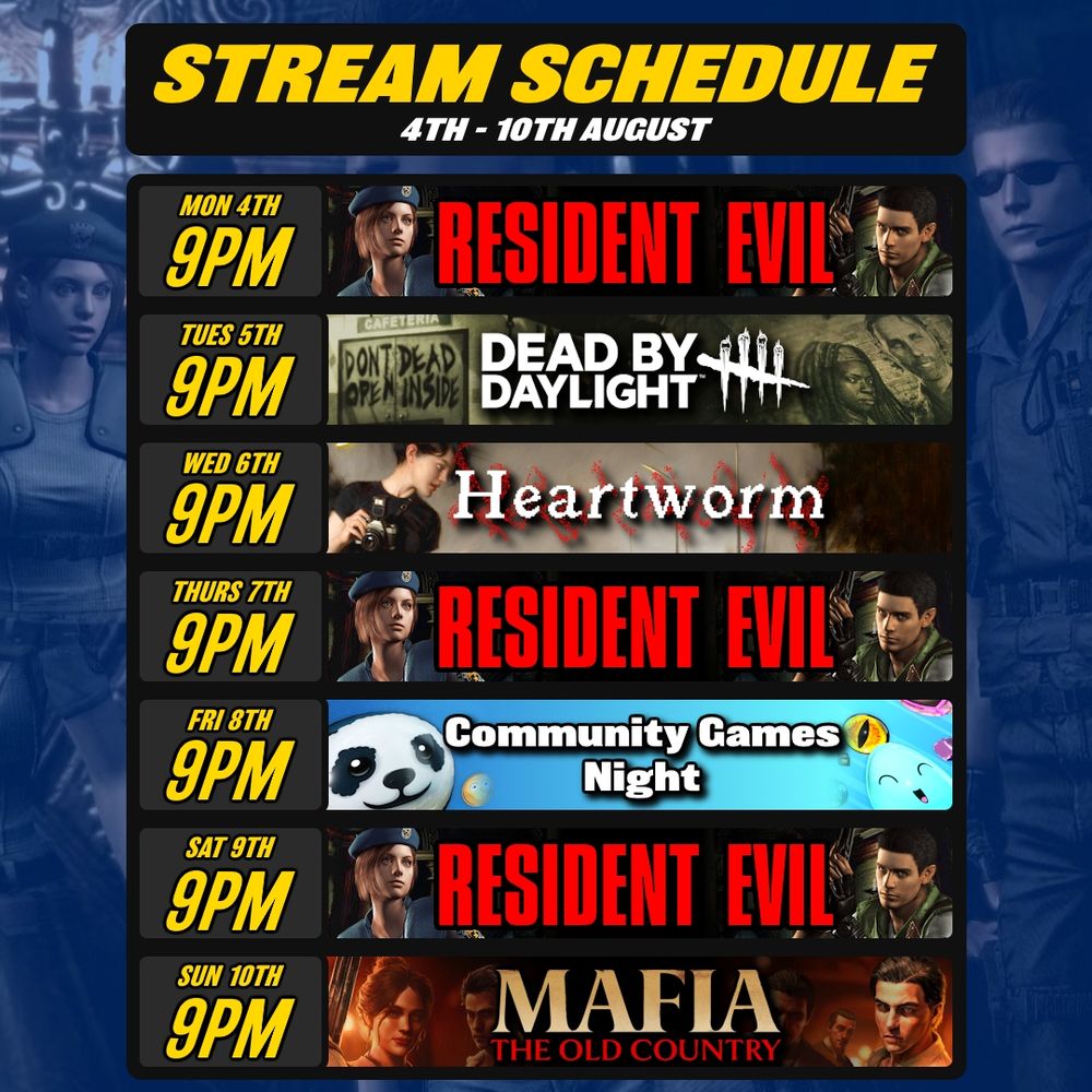 Alpaka's stream schedule for week beginning Monday 4th August 2025

Monday 4th:  9pm - RESIDENT EVIL (2002)
Tuesday 5th:  9pm - Dead by Daylight
Wednesday 6th:  9pm - Heartworm
Thursday 7th:  9pm - RESIDENT EVIL (2002)
Friday 8th:  9pm - Community Games Night
Saturday 9th:  9pm - RESIDENT EVIL (2002)
Sunday 10th:  9pm - Mafia: The Old Country

All times are BST/UTC+1
