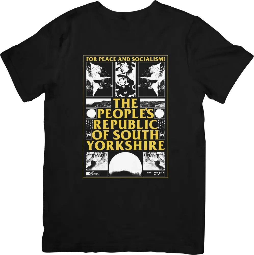 Photo of last years Tshirt by Black Lodge Press. A graphic blakc,white and yellow printed T-shirt. Text reads 'for peace and socialism - the peoples republic of South Yorkshire'