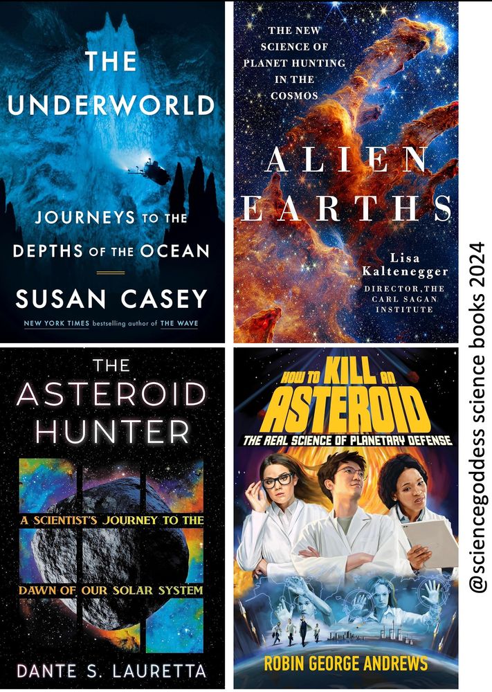 Exploration 
The Underworld: Journeys to the Depths of the Ocean by Susan Casey

Alien Earths: The New Science of Planet Hunting in the Cosmos by Lisa Kaltenegger
The Asteroid Hunter: A Scientist’s Journey to the Dawn of our Solar System by Dante Lauretta
How to Kill an Asteroid: The Real Science of Planetary Defense by Robin George Andrews

