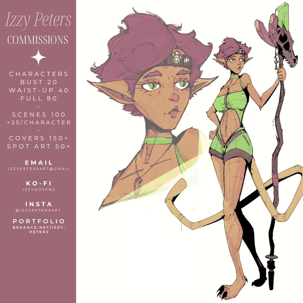 picture of a tall catgirl with a staff and green bodysuit, with text that reads:

Izzy Peters commissions
characters
bust 20
waist-up 40
full 80
-
Scenes 100
+25/character
-
Covers 150+
Spot art 50+

Email
izzypetersart@gmail

Ko-fi
izzydotpng

INSTA
@izzypetersart 

Portfolio
behance.net/izzy-peters
