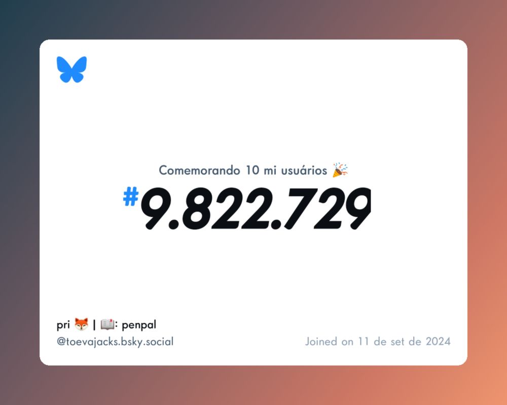 Um certificado virtual com o texto "Comemorando 10 milhões de usuários no Bluesky, #9.822.729, pri 🦊 | 📖: penpal ‪@toevajacks.bsky.social‬, ingressou em 11 de set de 2024"
