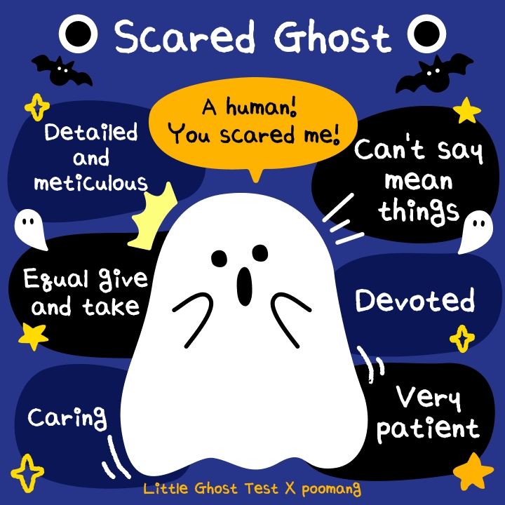 scared ghost result: detailed and meticulous, can't say mean things, equal give and take, devoted, caring, very patient 