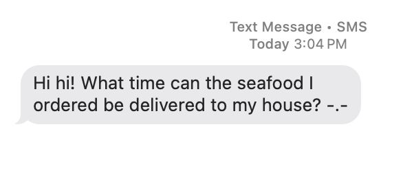Screenshot of received SMS spam. "Hi hi! What time can the seafood I ordered be delivered to my house? -.-"
