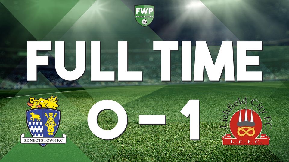 FULL-TIME: St Neots Town 0-1 Lichfield City