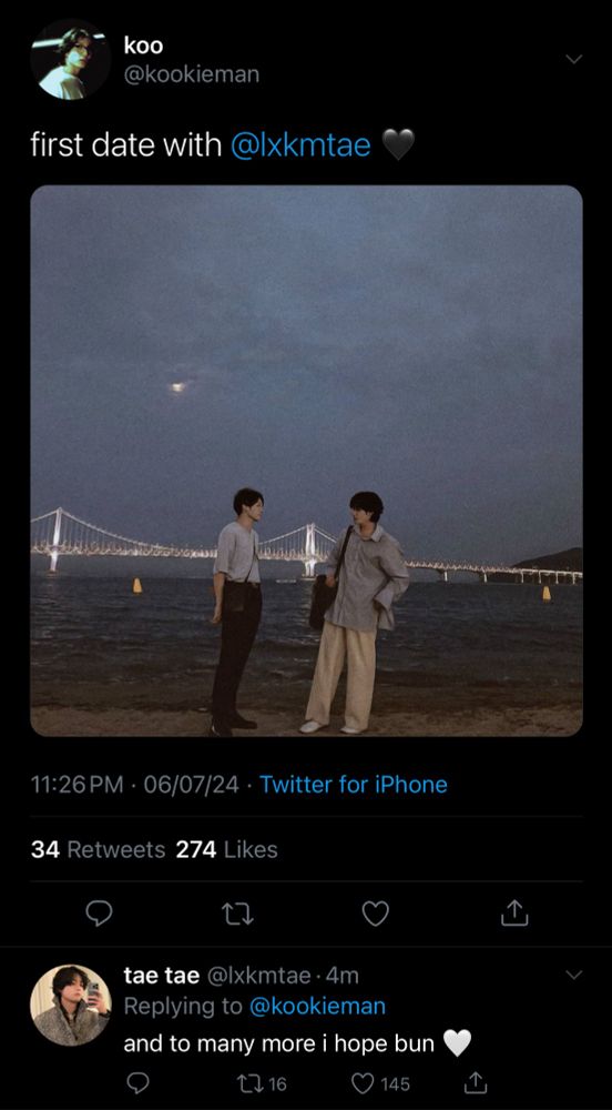 jungkook: first date with taehyung (pic of the two of them in front of the beach)
taehyung: and to many more i hope bun (white heart emoji)