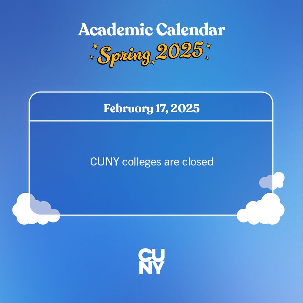 Academic Calendar for Spring 2025. Graphic indicating CUNY colleges are closed on February 17, 2025, set against a blue background with cloud decorations.