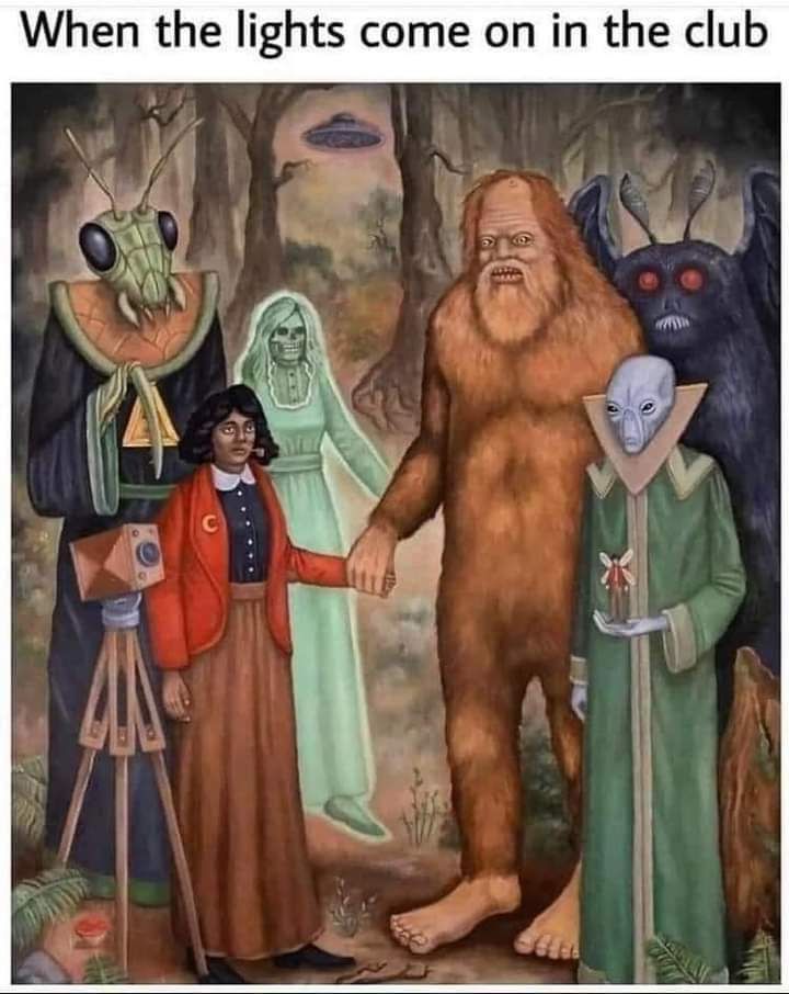 Text: when the lights come on in the club

Painting "Paranormal Investigator" by Mark Rogers showing various figures like Mothman, Bigfoot, aliens, and a fairy named Robocop