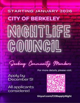 Starting January 2026 - City of Berkeley Nightlife Council - Seeking community members. Fore more details please visit tinyurl.com/COBapplyNight   Apply by December 5!  All applicants considered.  Pink and purple background with text looking like neon lights in front of a brick wall