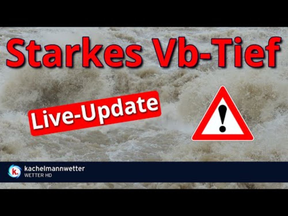 Live-Update zum Vb-Tief - Extremregen, Hochwasser, Alpenschnee