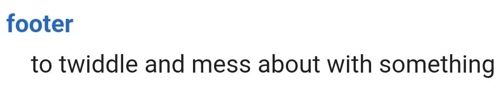 Footer

To twiddle and mess about with something 