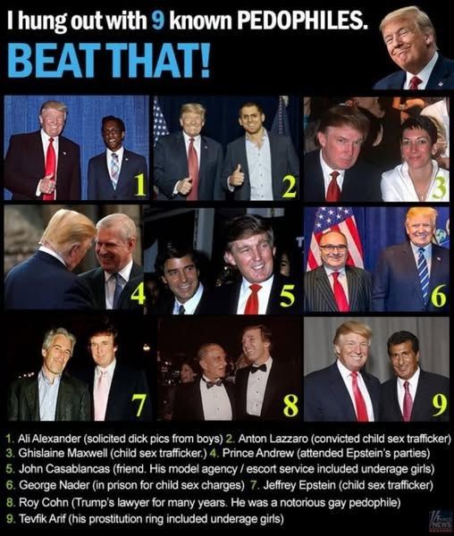 9 photos of Donald Trump appearing next to known abusers. Caption states their names: Ali Alexander, Anton Lazzaro, Ghislaine Maxwell, Prince Andrew, John Casablancas, George Nader, Jeffrey Epstein, Roy Cohn, Tevfik Arif. 
