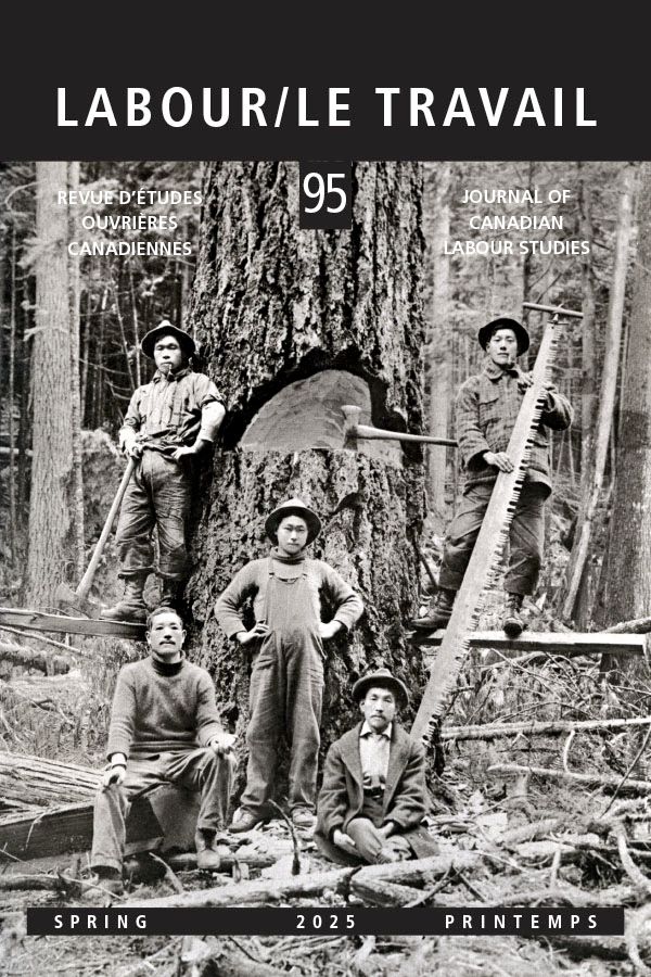 Cover of the Spring 2025 issue of Labour/Le Travail, Journal of Canadian Labour Studies. The historical black-and-white photograph shows six logging workers posing in front of a tree with their working tools. 