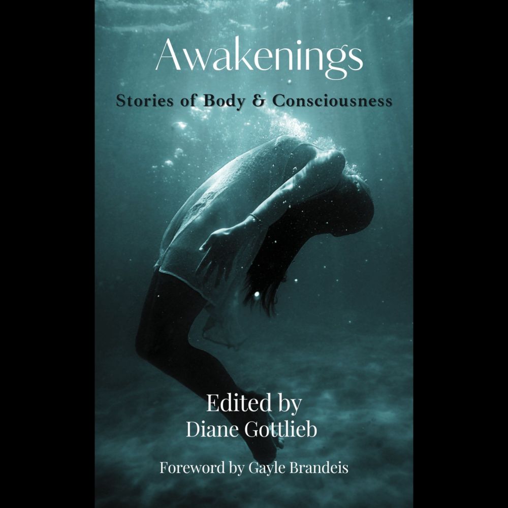 Interview: Diane Gottlieb, Curator of the Anthology Awakenings: Stories of Body & Consciousness - Sm...