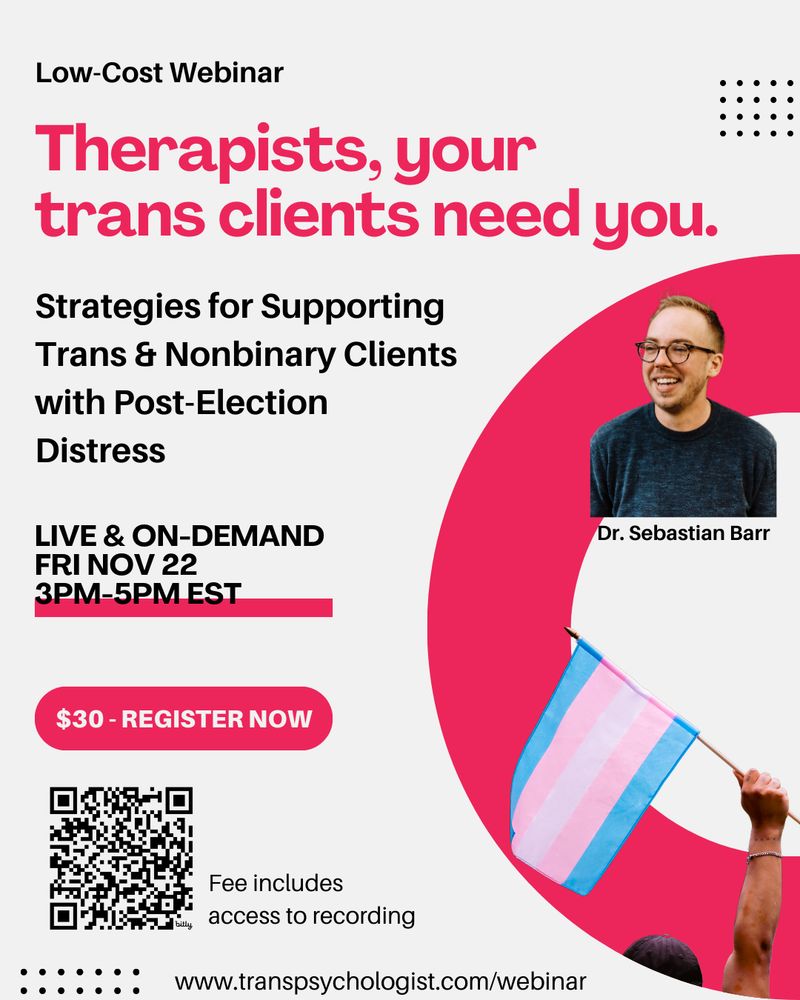 Flyer advertising low-cost webinar titled strategies for supporting trans & nonbinary clients with post-election distress. Live & on-demand Friday Nov 22, 3pm-5pm EST. $30