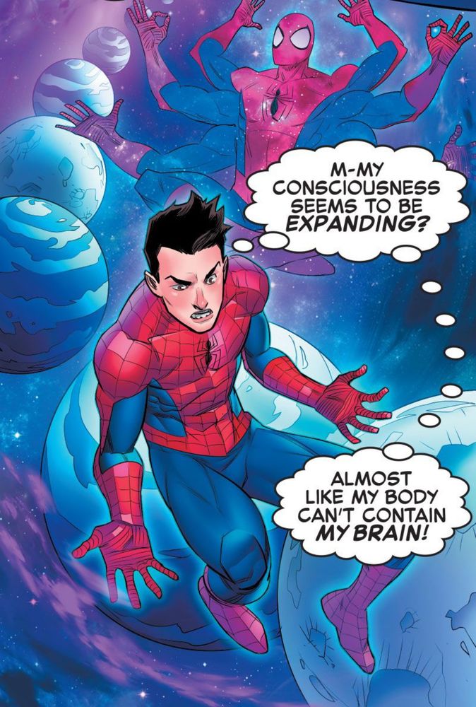 Spidey, in space: M-MY CONSCIOUSNESS SEEMS TO BE EXPANDING? ALMOST LIKE MY BODY CAN'T CONTAIN MY BRAIN!