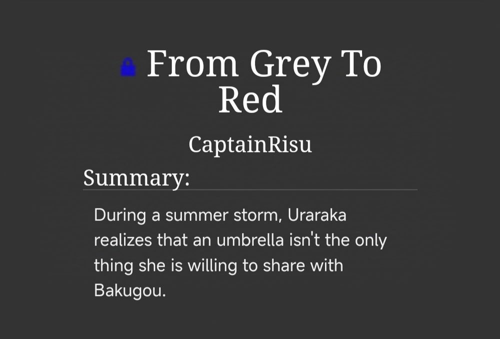 Screenshot from Archive of Our Own, fic title: From Grey To Red, written by user: CaptainRisu, summary: During a summer storm, Uraraka realizes that an umbrella isn't the only thing she is willing to share with Bakugou.
