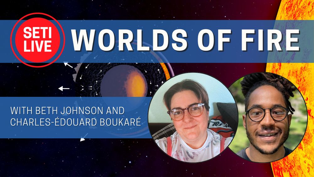 SETI Live record button logo. Text: Worlds of Fire with Beth Johnson and Charles-Édouard Boukaré. Background: Graphical representation of a planet with one side toward its star, being heated so much at the surface to create lava. Inset photos: Beth Johnson and Charles-Édouard Boukaré.