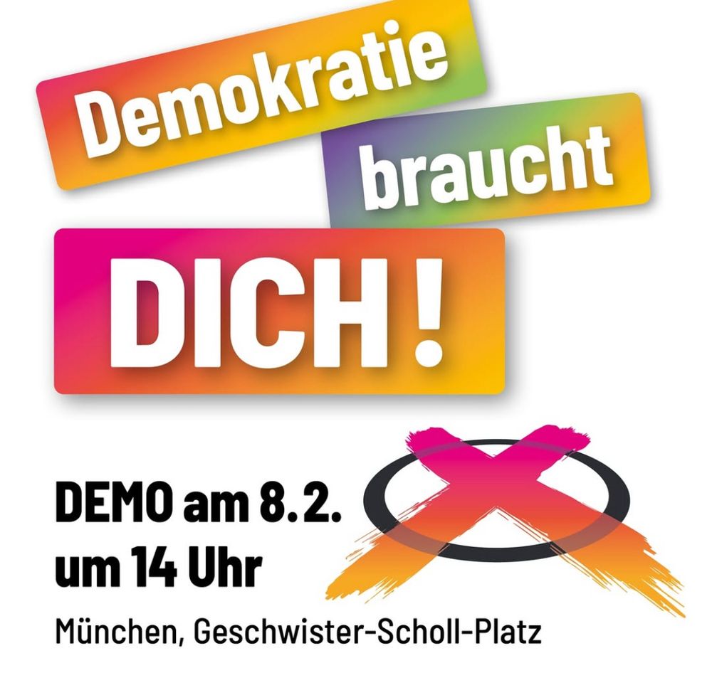 Demokratie braucht dich! Demo am 8.2. um 14 Uhr in München, Geschwister-Scholl-Platz 