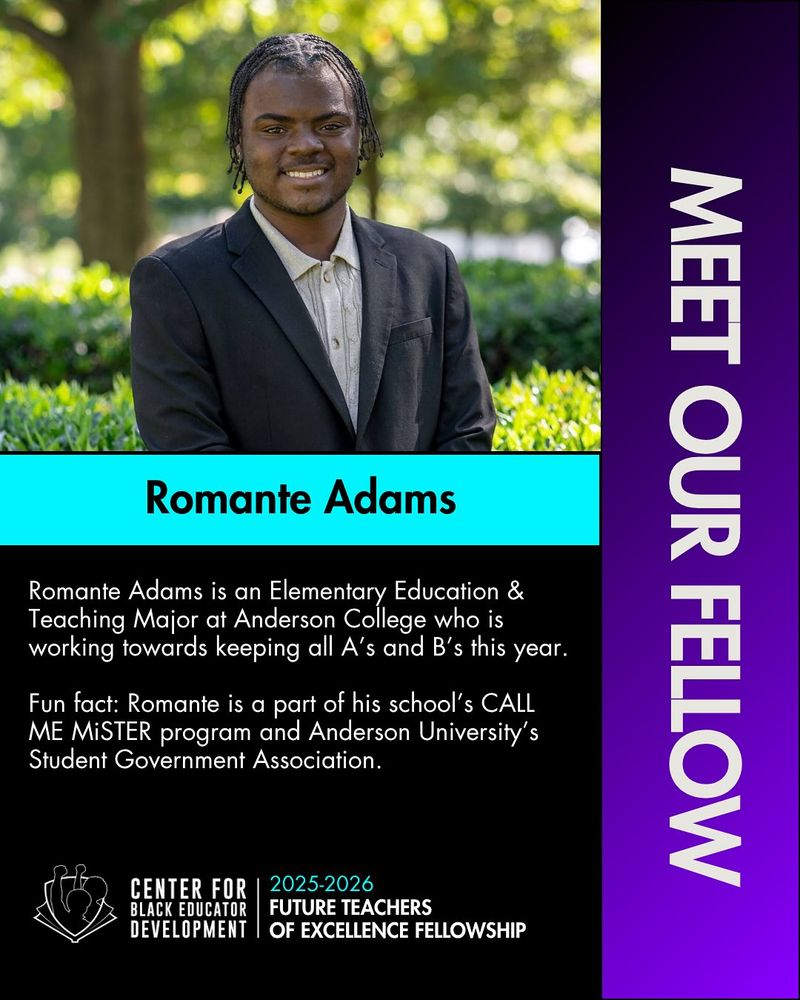Promotional poster featuring Romante Adams, a college student participating in the 'Call Me MiSTER' program at Anderson University, dressed in a suit and smiling in front of natural greenery. Text on the poster includes an introduction to Romante, his academic achievements, and details about the Center for Black Educators Development 2025-2026 Future Teacher of Excellence Fellowship.