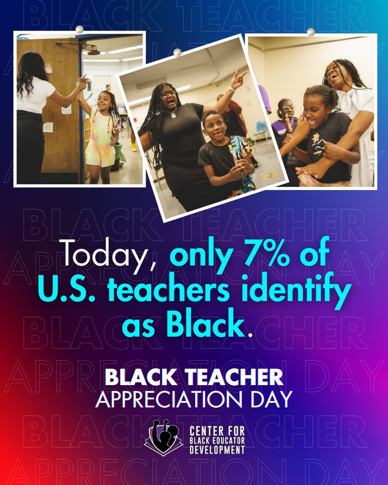 Promotional poster for Black Teacher Appreciation Day by the Center for Black Educator Development. The poster includes images of joyful teachers and students in classroom settings, with text stating that only 7% of U.S. teachers identify as Black.