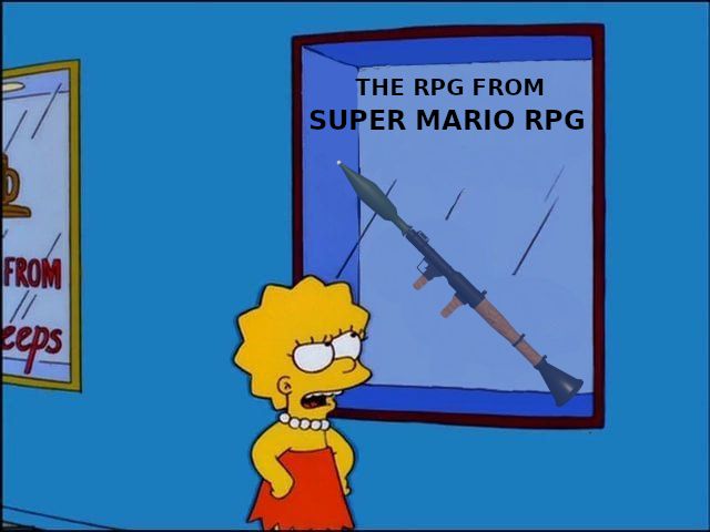 An edit of a picture of Lisa Simpson looking disapprovingly at a glass case that says "The RPG from Super Mario RPG", with the RPG being a rocket-propelled grenade. The original joke was that the case had "the cane from Citizen Kane", but of course, there's no titular cane in the film.