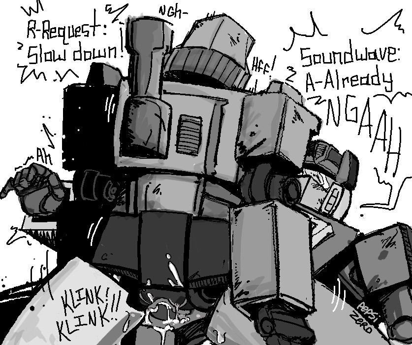 Black and white drawing of Megatron on top of Soundwave, riding his cock

Soundwave is pushed back and trying to sit up
"R-Request: Slow down!"
"Soundwave: A-Already NGHAAH!!"