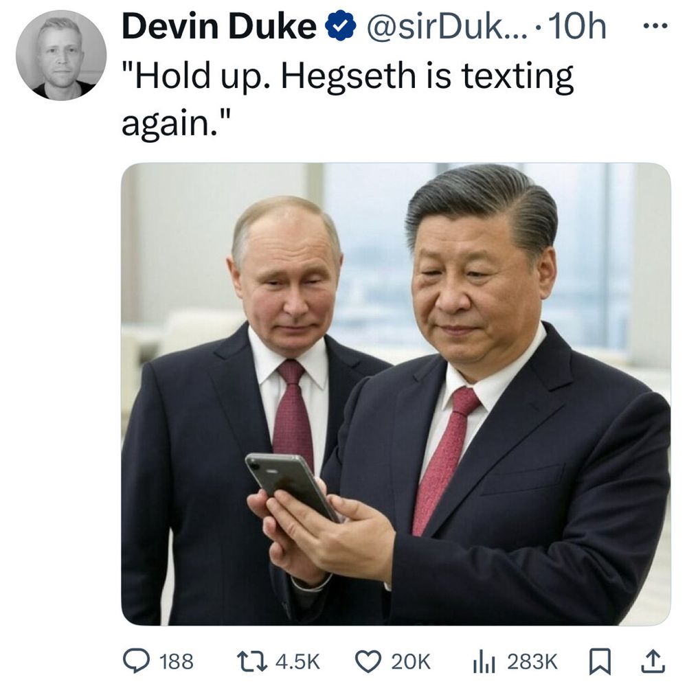 copy of tweet by Devin Duke that says "Hold up. Hegseth is texting again", showing Chinese President Xi Jinping holding a phone, with Russian President Vladimir Putin looking over his shoulder, amused.