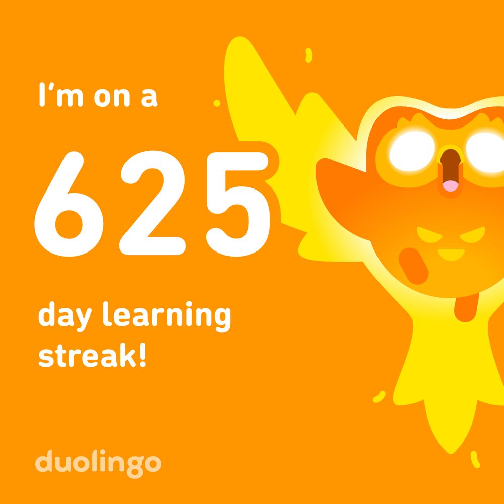 Orange image with a flaming owl that says “I’m on a 625 day learning streak! Duolingo”