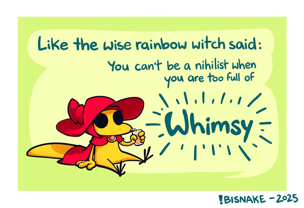 Sir Balderich, drinking orange juice, quoting the words of a "wise" entity who said that You can't be a nihilist when you are too full of whimsy.