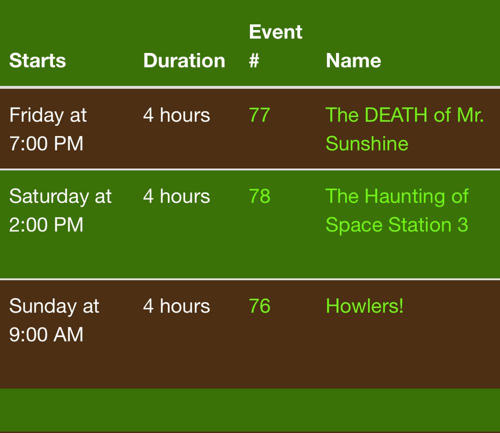 A schedule of events showing a game called “The DEATH of Mr. Sunshine” on Friday at 7:00 PM, a game called “The Haunting of Space Station 3” on Saturday at 2:00 PM, and a game called “Howlers!” On Sunday at 9:00 AM.