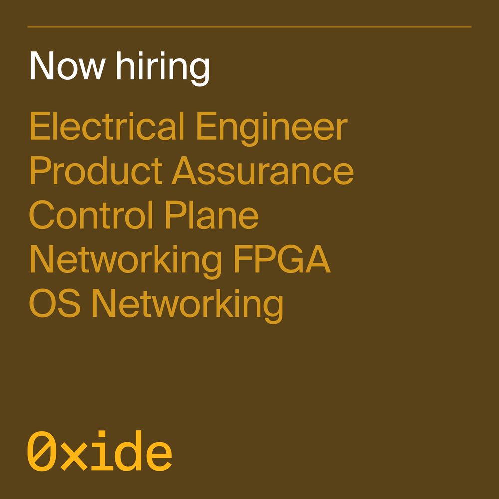 Now hiring announcement from Oxide Computer Company listing open positions for Electrical Engineer, Product Assurance, Control Plane, Networking FPGA, and OS Networking roles on a dark brown background with gold text
