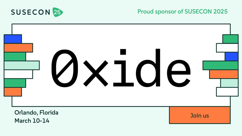 Rectangular promotional banner with a large black ‘0xide’ in the center, surrounded by colored rectangular accents. The top right reads ‘Proud sponsor of SUSECON 2025.’ Below, event details say ‘Orlando, Florida, March 10–14’ with a ‘Join us’ button on the bottom right.
