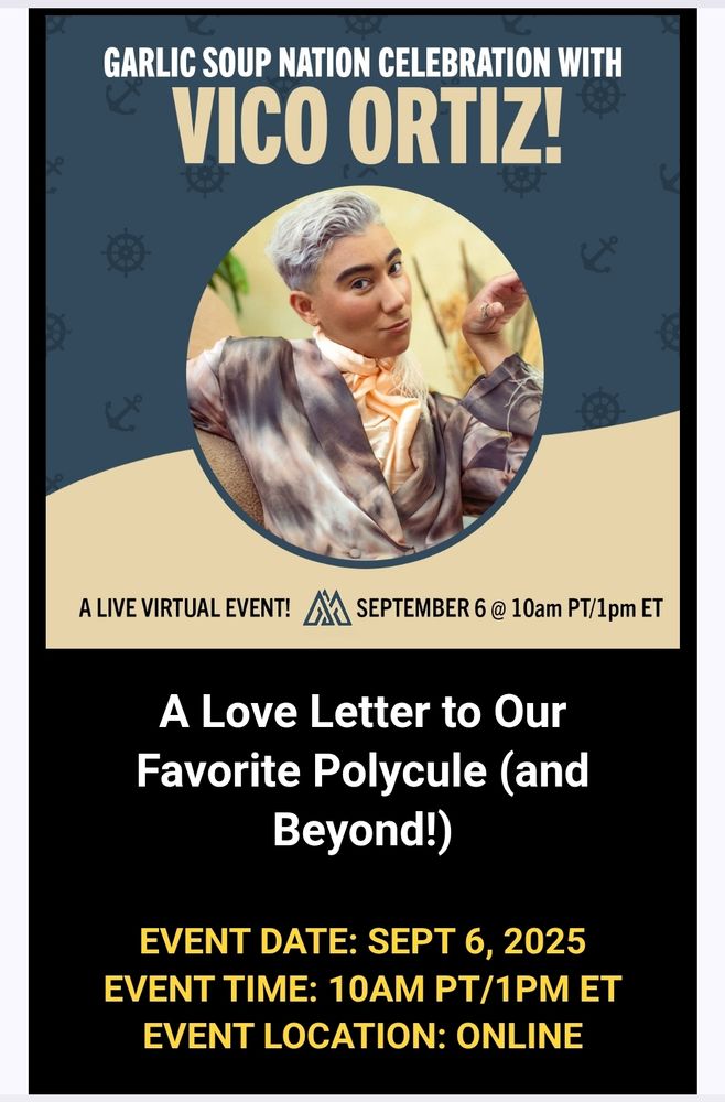 Graphic with a picture of Vico Ortiz, reading "Garlic Soup Nation Celebration with Vico Ortiz! A live virtual event! September 6 @ 10 am PT/1 pm ET. 
A love letter to our favorite polycule (and beyond!)

Event date: Sept 6, 2025
Event time: 10AM PT/1PM ET
Event location: Online".